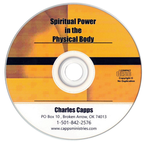 Spiritual Power In The Physical Body by Charles Capps