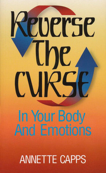 Reverse the Curse in Your Body and Emotions